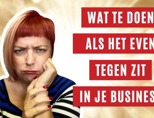 Als het even tegen zit in je business